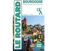 Guide du Routard Bourgogne 2025/26: Morvan, route des vins et les canaux