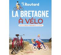 Le Routard – La Bretagne à vélo – Nos plus beaux itinéraires de 1 à 3 jours