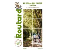 Guide du Routard - Canal des deux mers à vélo, de l'Atlantique à la Méditerranée | Hachette