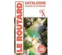 Guide du Routard Catalogne Valence et sa région 2025/26: Barcelone, Cadaqués, Figueras, Tarragone