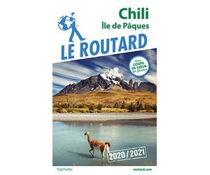 Guide du Routard Chili et Île de Pâques 2020/21
