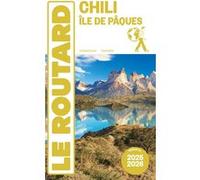Guide du Routard Chili et île de Pâques 2025/26