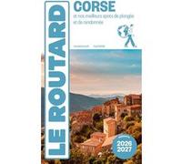 Le Routard – Corse : Nos meilleurs spots de plongées et de randonnées – 2026-2027 – Broché
