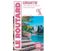 Guide du Routard Croatie 2025/26: + Mostar (Bosnie-Herzégovine) et Kotor (Monténégro)