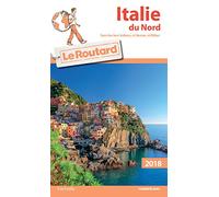 Guide du Routard Italie du Nord 2018: (Sans les lacs italiens, Venise et Milan)