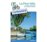 Le Routard – Guide du Routard La Flow Vélo – du Périgord à l'Atlantique par la vallée de la Charente