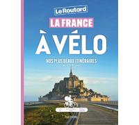 Guide du Routard - La France à vélo : Nos plus beaux itinéraires (1-3 jours) | Hachette