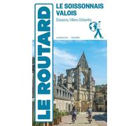 Collectif – Guide du Routard Le Soissonnais Valois – Soissons, Villers-Cotterêts – Broché