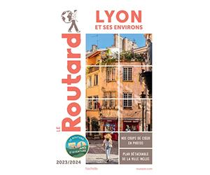 Guide du Routard Lyon et ses environs 2023/24