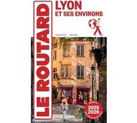 Collectif – Guide du Routard Lyon et ses environs – 1 plan détachable – 2025/26 – Broché