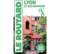 Guide du Routard Lyon et ses environs 2027/28