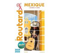 Guide du Routard Mexique (+Yucatan) 2024/25: + Yucatan