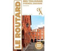 Collectif – Guide du Routard Midi Toulousain 2026/27 – Midi Toulousain, Pyrénées, Gascogne – Broché