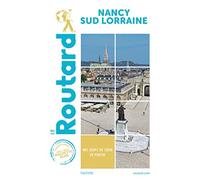 Guide du Routard Nancy Sud Lorraine