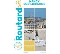 Collectif – Guide du Routard Nancy Sud Lorraine – Atlas / carte – Broché
