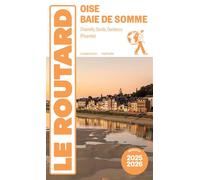 Le Routard – Guide du Routard Oise, baie de Somme 2025/26 – Chantilly, Senlis, Gerberoy