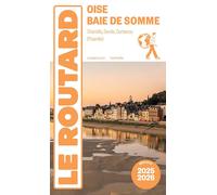 Guide du Routard - Oise, Baie de Somme, Chantilly, Senlis, Gerberoy 2025/26 | Hachette