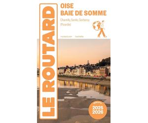 Guide du Routard - Oise, Baie de Somme, Chantilly, Senlis, Gerberoy 2025/26 | Hachette