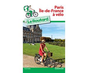 Guide du Routard Paris Île-de-France à vélo