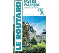 Guide du Routard Pays de Valençay: Entre Berry et Val de Loire