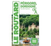 Guide du Routard Périgord Dordogne 2024/25 - Collectif - Hachette Tourisme Guides - broché - Guide
