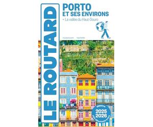 Guide du Routard Porto et ses environs 2025/26: + La vallée du Haut-Douro