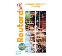 Guide du Routard restos et bistrots de Paris 2024/25