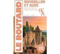 Le Routard – Guide Roussillon et Aude – Carcassonne, Narbonne, Collioure – 2025/26