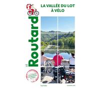 Le Routard – Guide du Routard Vallée du Lot à vélo – Hachette Tourisme – Broché