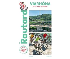 Guide du Routard ViaRhôna: du Lac Léman à la Méditerrannée