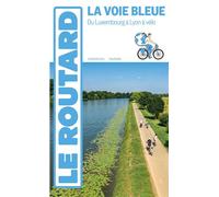 Collectif – Guide du Routard Voie Bleue – Du Luxembourg à Lyon à vélo – Broché