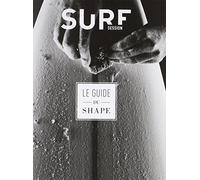 Guide du shape - Fabriquer sa planche de surf