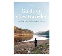 Guide du slow traveller Pour voyager plus lentement et en pleine conscience - Jo Tinsley - Bonneton Christine Eds - relié - Guide