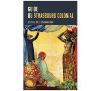 Guide Du Strasbourg Colonial - L'alsace Et Le Colonialisme