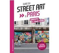 Guide du street art à Paris Thom Thom (Auteur), Chrixcel (Auteur)
