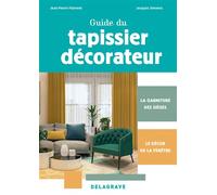 Guide du tapissier-décorateur CAP (2024) La garniture des sièges et le décor de la fenêtre - Jean-Pierre Flament - Delagrave - broché - Scolaire / Universitaire