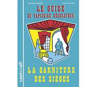 Guide du tapissier decorateur tome 1 : La garniture des sièges