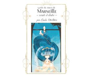 Guide du tarot de Marseille revisité et illustré: ce guide accompagne le tarot de Marseille réalisé par Emilie Dedieu