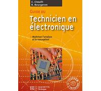 Guide du technicien en électronique - Livre élève+CD - Ed.2007 Maîtriser l'analyse et la conception - Roger Bourgeron - Hachette Technique - broché - Scolaire / Universitaire