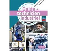 Guide du Technicien Industriel - livre élève - Éd. 2022 Mostafa Ammar El Idrissi (Auteur), Abdelillah Ouahhou (Auteur), Jean-Yves Erchoff (Auteur), Fabien Bigot (Auteur), Youcef Degga (Auteur), Arnaud