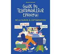 Guide du télétravailleur épanoui: De la survie à l'optimisation