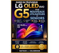 Guide du téléviseur LG OLED evo G5 pour nouveaux utilisateurs et seniors: Configuration, fonctionnalités webOS, réglages audio et image et conseils pratiques pour une utilisation quotidienne