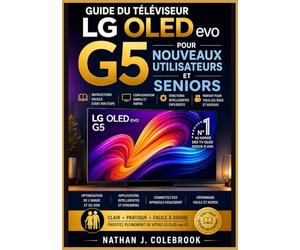 Guide du téléviseur LG OLED evo G5 pour nouveaux utilisateurs et seniors: Configuration, fonctionnalités webOS, réglages audio et image et conseils pratiques pour une utilisation quotidienne