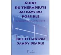 Guide Du Thérapeute Au Pays Du Possible - Méthodes De La Thérapie Du Possible