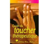 Guide du toucher thérapeutique : Accepter son pouvoir de guérison