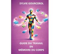 GUIDE DU TRAVAIL EN MÉMOIRE DU CORPS