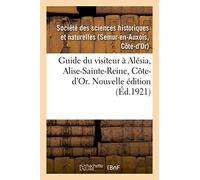Guide du visiteur à Alésia, Alise-Sainte-Reine, Côte-d'Or. Nouvelle édition