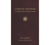 Guide du Yogi pour la Méditation des Chakras
