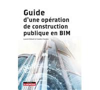 Guide d'une opération de construction publique en BIM Aspects techniques, juridiques et opérationnels - Laurent Bidault - Le Moniteur - broché - Guide