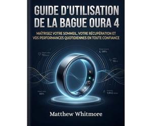 Guide d'utilisation de la bague Oura 4: Maîtrisez votre sommeil, votre récupération et vos performances quotidiennes en toute confiance.
